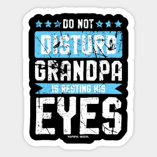 Do Not Disturb Grandpa Is Resting His Eyes Sticker